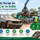 How to Scrap an Old Car in India: Documents, Process & Benefits